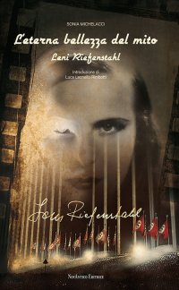 Immagine copertina libro L'eterna bellezza del mito. Leni Riefenstahl. Nuova ediz.