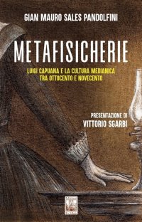 Immagine copertina libro Metafisicherie. Luigi Capuana e la cultura medianica tra Ottocento e Novecento