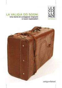 Immagine copertina libro La valigia dei sogni. Una storia di coraggiosi migranti e nuovi esploratori