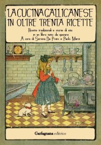 Immagine copertina libro La cucina gallicanese in oltre trenta ricette. Ricette tradizionali e storie di vita in un libro tutto da gustare