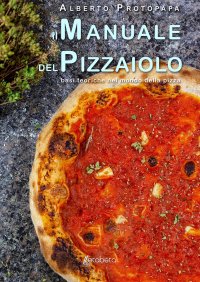 Immagine copertina libro Il manuale del pizzaiolo. Basi teoriche nel mondo della pizza