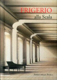 Immagine copertina libro Frigerio alla Scala. Ediz. italiana e inglese
