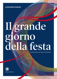 Immagine copertina libro Il grande giorno della festa. Trasparenze nel seme di speranza
