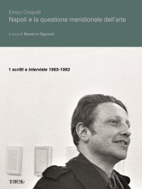 Immagine copertina libro Napoli e la questione meridionale dell'arte. Vol. 1: Scritti e interviste (1965-1993)