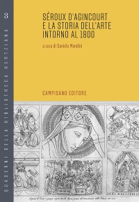 Immagine copertina libro Seroux d'Agincourt e la storia dell'arte intorno al 1800