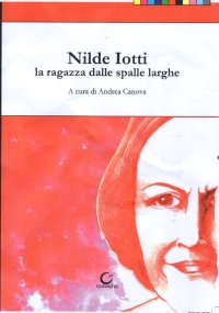 Immagine copertina libro Nilde Iotti. La ragazza dalle spalle larghe