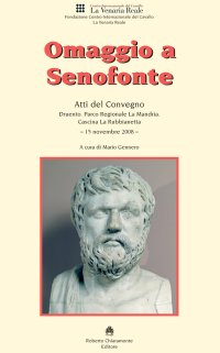 Immagine copertina libro Omaggio a Senofonte. Atti del convegno (Druento, Parco Regionale La Mandria, 15 novembre 2008)