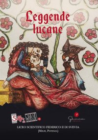Immagine copertina libro Selfie di noi. Vol. 55: Leggende lucane. Liceo scientifico Federico II di Svevia (Melfi, Potenza)