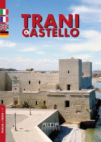 Immagine copertina libro Trani. Il castello. Ediz. italiana, francese, inglese e tedesca