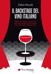Immagine copertina libro Il backstage del vino italiano. Quello che spesso non si vede del nostro settore vitivinicolo, tra rivoluzioni e opportunità