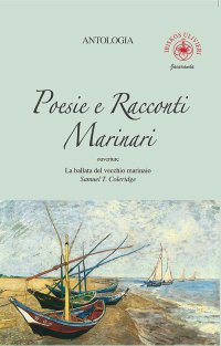 Immagine copertina libro Poesie e racconti marinari. Ouverture «La ballata del vecchio marinaio» di Samuel T. Coleridge