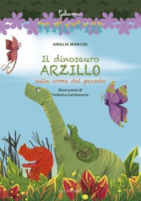 Immagine copertina libro Il dinosauro Arzillo sulle orme del passato