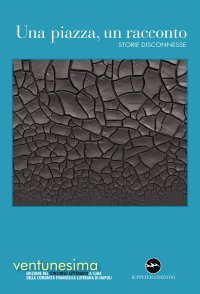 Immagine copertina libro Una piazza, un racconto. Storie disconnesse