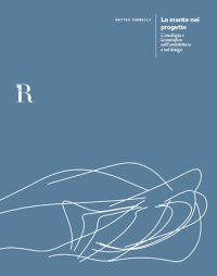 Immagine copertina libro La mente nel progetto. L'analogia e la metafora nell'architettura e nel design