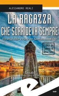 Immagine copertina libro La ragazza che sorrideva sempre. Un serial killer a Pavia per Sambuco e Dell'Oro