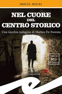 Immagine copertina libro Nel cuore del centro storico. Una vecchia indagine di Matteo De Foresta