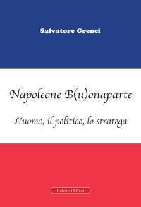 Immagine copertina libro Napoleone B(u)onaparte. L'uomo, il politico, lo stratega