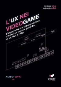 Immagine copertina libro L'UX nei videogame. L'esperienza del videogiocatore attraverso teorie e pratiche di UI, GUI e HUD