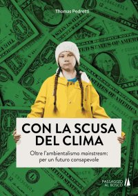 Immagine copertina libro Con la scusa del clima. Oltre l'ambientalismo mainstream: per un futuro consapevole