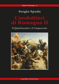 Immagine copertina libro Condottieri di Romagna. Vol. 2: Il Quattrocento e il Cinquecento