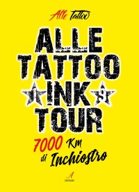 Immagine copertina libro Alle Tattoo Ink tour. 7000 km di inchiostro