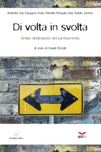 Immagine copertina libro Di volta in svolta. Undici declinazioni del cambiamento