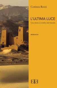 Immagine copertina libro L'ultima luce. Una storia ai confini del mondo