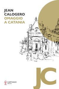 Immagine copertina libro Jean Calogero. Omaggio a Catania. Ediz. illustrata