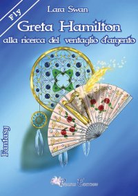 Immagine copertina libro Greta Hamilton alla ricerca del ventaglio d'argento