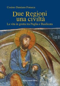 Immagine copertina libro Due regioni una civiltà. La vita in grotta tra Puglia e Basilicata