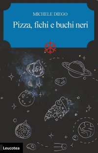 Immagine copertina libro Pizza, fichi e buchi neri