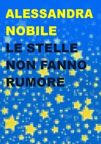 Immagine copertina libro Le stelle non fanno rumore
