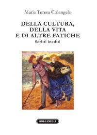 Immagine copertina libro Della cultura, della vita e di altre fatiche. Scritti inediti