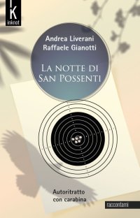 Immagine copertina libro La notte di San Possenti. Autoritratto con carabina. Nuova ediz.