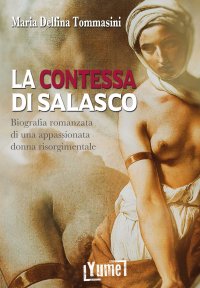 Immagine copertina libro La contessa di Salasco. Biografia romanzata di una appassionata donna risorgimentale