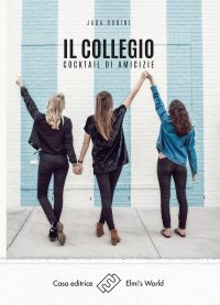Immagine copertina libro Il collegio. Cocktail di amicizie