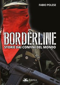 Immagine copertina libro Borderline. Storie dai confini del mondo