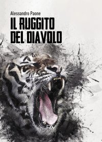 Immagine copertina libro Il ruggito del diavolo. Liberamente ispirato a fatti realmente accaduti