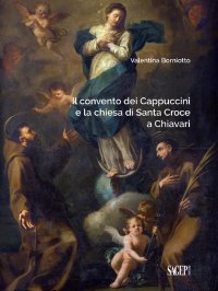 Immagine copertina libro Il convento dei Cappuccini e la chiesa di Santa Croce a Chiavari. Ediz. illustrata