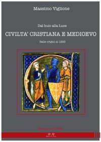 Immagine copertina libro Dal buio alla luce. Civiltà cristiana e Medioevo. Dalle origini al 1303