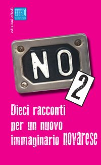 Immagine copertina libro No. Dieci racconti per un nuovo immaginario novarese. Vol. 2