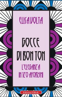Immagine copertina libro Gocce di bon ton. L'eleganza in 120 aforismi