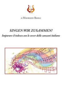 Immagine copertina libro Singen wir zusammen! Imparare il tedesco con le cover delle canzoni italiane. Nuova ediz.