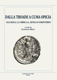 Immagine copertina libro Dalla Troade a Cuma Opicia. Gli Eoli, la Sibilla, Apollo Smintheo