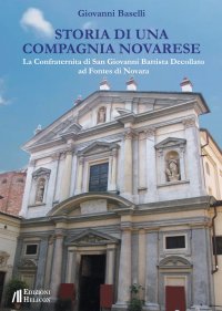 Immagine copertina libro Storia di una Compagnia novarese. La Confraternita di San Giovanni Battista Decollato ad Fontes di Novara