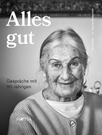 Immagine copertina libro Alles gut. Gespräche mit 90-Jährigen