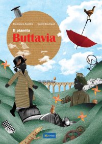 Immagine copertina libro Il pianeta Buttavia. Ediz. illustrata