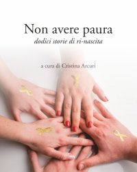 Immagine copertina libro Non avere paura. Dodici storie di ri-nascita