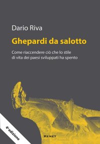 Immagine copertina libro Ghepardi da salotto. Come riaccendere ciò che lo stile di vita dei paesi sviluppati ha spento