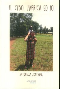 Immagine copertina libro Il cibo, l'Africa ed io